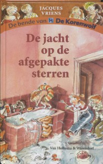 De jacht op de afgepakte sterren - Jacques Vriens, Annet Schaap