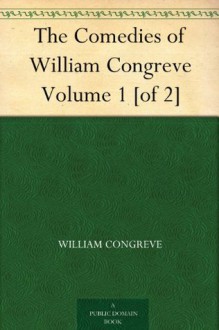 The Comedies of William Congreve Volume 1 [of 2] - William Congreve, G. S. (George Slythe) Street