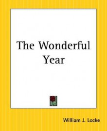 The Wonderful Year - William J. Locke