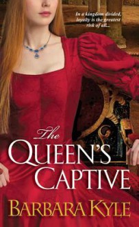 The Queen's Captive - Barbara Kyle