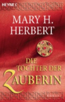 Die Tochter der Zauberin - Mary H. Herbert, Michael Siefener