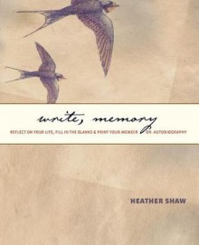 Write, Memory: Reflect on Your Life, Fill in the Blanks, & Print Your Memoir or Autobiography - Heather Shaw