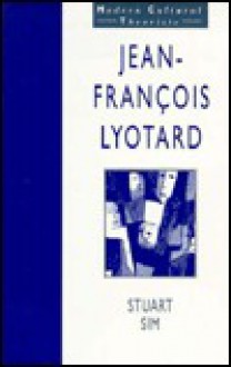 Jean-Francois Lyotard - Stuart Sim