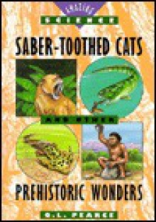 Saber-Toothed Cats and Other Prehistoric Wonders - Q.L. Pearce, Mary Ann Fraser