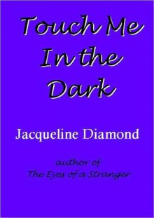 Touch Me in the Dark - Jacqueline Diamond