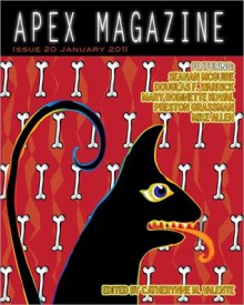 Apex Magazine - January 2011 (Issue 20) - Catherynne M. Valente, Mary Robinette Kowal, Seanan McGuire, Douglas F. Warrick