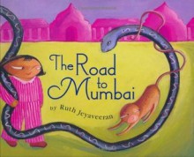 The Road to Mumbai - Ruth Jeyaveeran