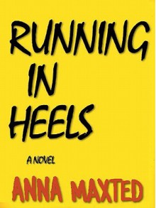 Running in Heels - Anna Maxted