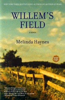 Willem's Field: A Novel - Melinda Haynes