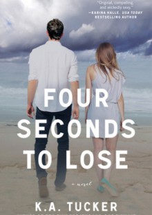 Four Seconds to Lose - K.A. Tucker