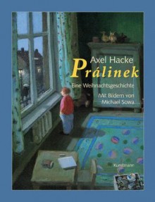 Prálinek: Eine Weihnachtsgeschichte - Axel Hacke, Michael Sowa