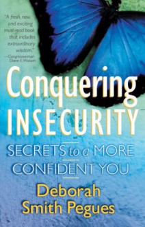 Conquering Insecurity - Deborah Smith Pegues