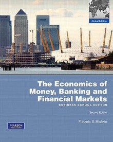 Economics of Money, Banking and Financial Markets - Frederic S. Mishkin