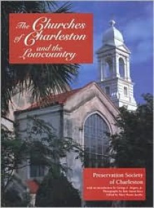 The Churches of Charleston and the Lowcountry - Preservation Society of Charleston, Mary Moore Jacoby, Ron Anton Rocz, George C. Rogers Jr.