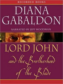 Lord John and the Brotherhood of the Blade (Lord John Grey Series) - Jeff Woodman, Diana Gabaldon