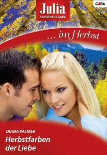 Herbstfarben der Liebe (German Edition) - Diana Palmer