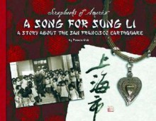 A Song for Sung Li: A Story about the San Francisco Earthquake - Pamela Dell