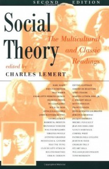 Social Theory: The Multicultural and Classic Readings - Charles C. Lemert