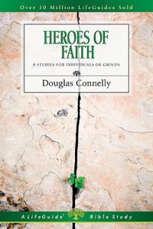 Heroes of Faith: 8 Studies for Individuals or Groups - Douglas Connelly