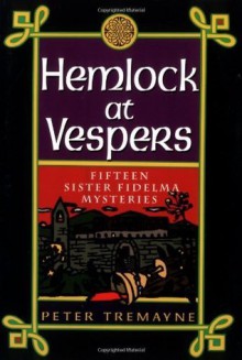 Hemlock at Vespers (Mysteries of Ancient Ireland featuring Sister Fidelma of Cashel) - Peter Tremayne