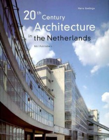 Twentieth Century Architecture in the Netherlands - Hans Ibelings