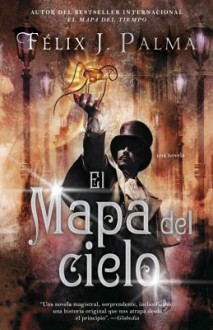 El mapa del cielo - Félix J. Palma