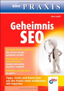 Geheimnis SEO: Tipps, Tricks und Know-how aus der Praxis eines erfahrenen SEO-Experten - Dirk Schiff