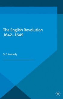 The English Revolution, 1642-49 - D.E. Kennedy