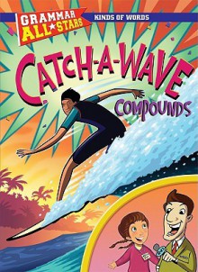 Catch-A-Wave Compounds - Gail Herman, Jeff Chandler, Scott Angle