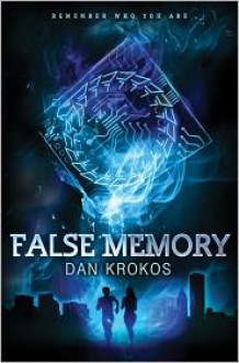 False Memory (False Memory #1) - Dan Krokos