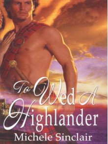 To Wed a Highlander - Michele Sinclair