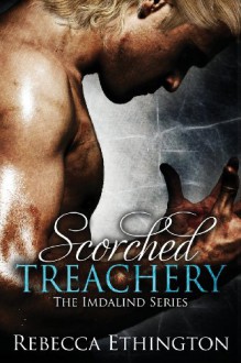 Scorched Treachery (Imdalind Series) (Volume 3) - Rebecca Ethington