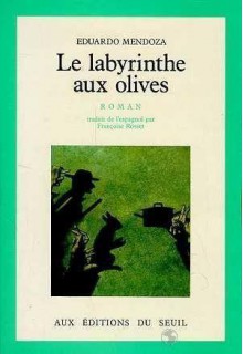 Le Labyrinthe aux olives - Eduardo Mendoza, Françoise Rosset