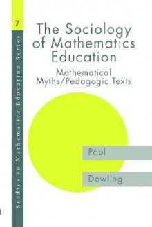 Sociology of Mathematics Education - Paul Dowling