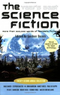 The Year's Best Science Fiction: Twenty-Second Annual Collection - Gardner Dozois