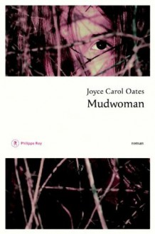 Mudwoman - Joyce Carol Oates, Claude Seban