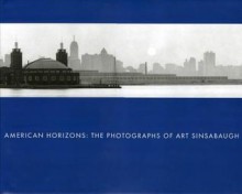 American Horizons: The Photographs of Art Sinsabaugh - Keith F. Davis