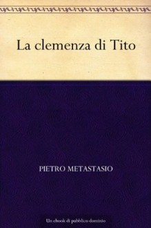 La clemenza di Tito (Italian Edition) - Pietro Metastasio