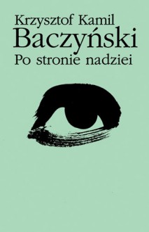 Po stronie nadziei - Krzysztof Kamil Baczyński