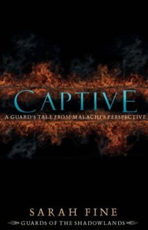 Captive: A Guard's Tale from Malachi's Perspective - Sarah Fine