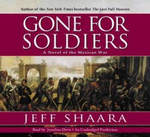 Gone for Soldiers: A Novel of the Mexican War (Audio) - Jeff Shaara, Jonathan Davis