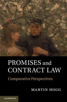 Promises and Contract Law: Comparative Perspectives - Martin Hogg