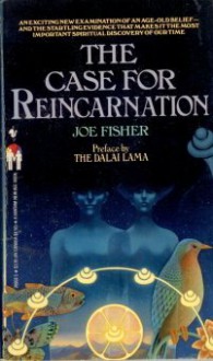 The Case For Reincarnation - Joe Fisher