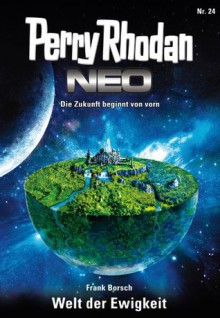 Perry Rhodan Neo 24: Welt der Ewigkeit (German Edition) - Frank Borsch