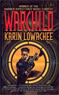 Warchild - Karin Lowachee