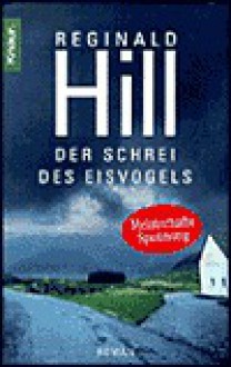 Der Schrei des Eisvogels (Dalziel & Pascoe, #14) - Reginald Hill