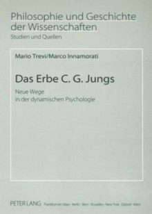 Das Erbe C. G. Jungs: Neue Wege in Der Dynamischen Psychologie - Mario Trevi