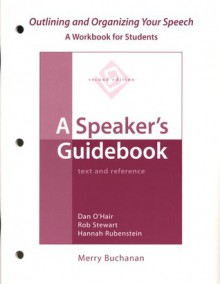 Outlining and Organizing Your Speech: A Workbook for Students - Merry Buchanan, Rob Stewart, Dan O'Hair