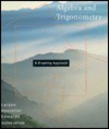 Algebra and Trigonometry: Graphing Approach - Ron Larson, Robert P. Hostetler, Bruce H. Edwards