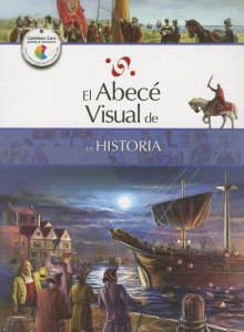 El Abece Visual de La Historia (de La Historia) (the Illustrated Basics of History) - Santillana